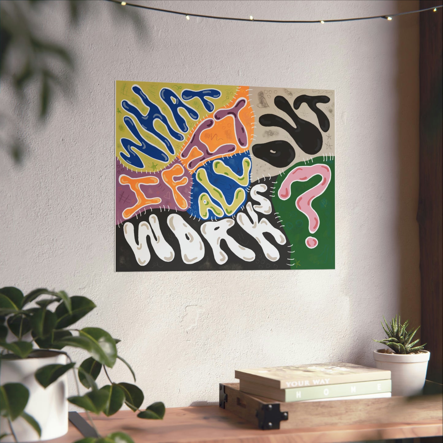 What If It All Works Out? Print - Color