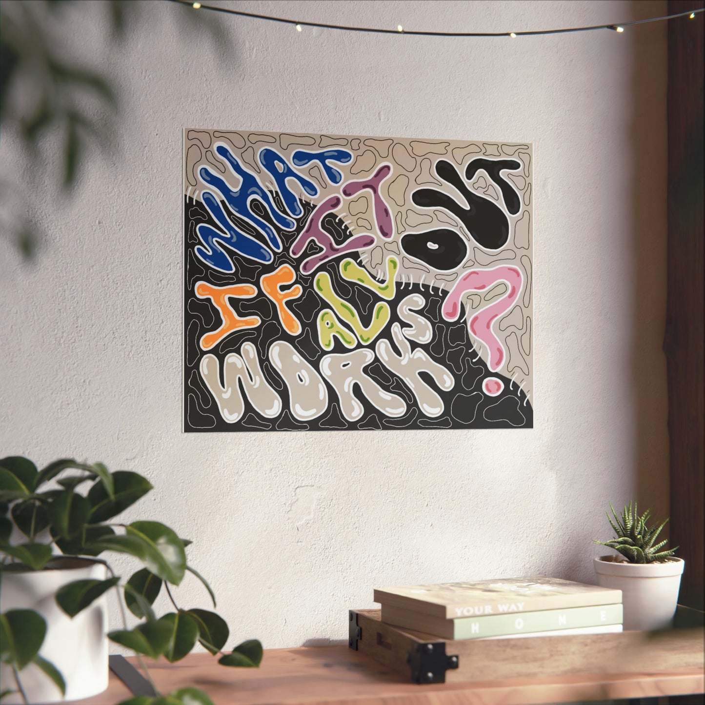 What If It All Works Out? Print - Neutral